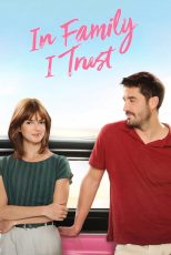 دانلود فیلم In Family I Trust 2019