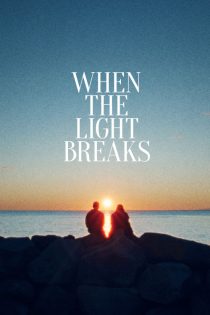 دانلود فیلم When the Light Breaks 2024 با زیرنویس فارسی چسبیده